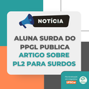 Aluna surda do PPGL publica artigo sobre PL2 para surdos.png