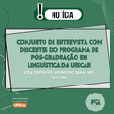 Conjunto de entrevista com discentes do Programa de Pós-graduação em Linguística da UFSCar