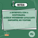 Entrevista com a doutoranda Jackelin Wetheimer Cavalcante está disponível no Youtube.