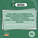 Inscrições abertas para Programa MAI/DAI – Mestrado e Doutorado para Inovação.