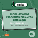 PROFIL - Exame de proficiência para a Pós Graduação - 1a Aplicação de 2025