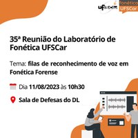 35ª Reunião do Laboratório de Fonética - Tema: Fonética Forense