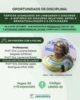 Oferta: disciplina "Tópicos Avançados em Linguagem e Discurso III – A história do discurso relatado: entre a gramaticalização e a estilização"