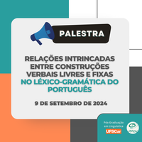 Palestra - Relações Intrincadas entre Construções Verbais Livres e Fixas no Léxico-Gramática do Português