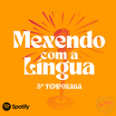 Primeiro episódio da 3ª temporada do MEXENDO COM A LÍNGUA já está disponível no Spotify