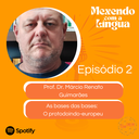 Segundo episódio do Podcast Mexendo com a Língua!